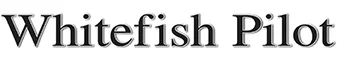 Whitefish Pilot