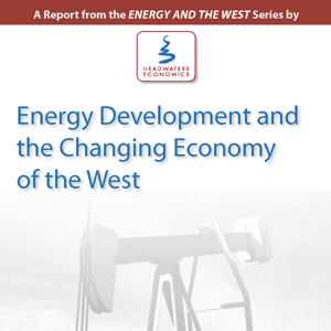 Energy Development and the Changing Economy of the West-report summary