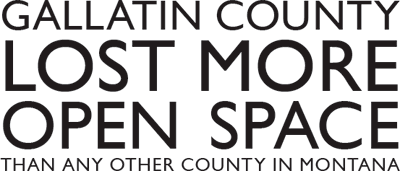 Gallatin County lost more open space than any other county in Montana